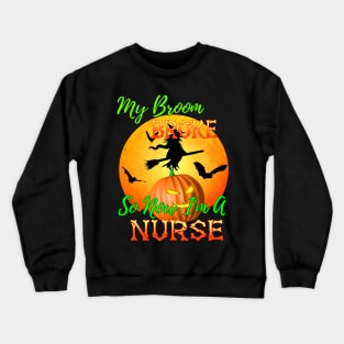 My Broom Broke So Now I&#39;m A Nurse Halloween Crewneck Sweatshirt